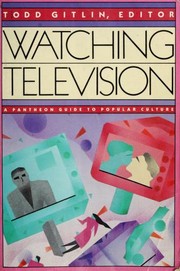 Cover of: Watching television: a Pantheon guide to popular culture