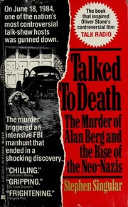 Cover of: Talked to death: the murder of Alan Berg and the rise of the neo-Nazis