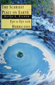 Cover of: The scariest place on Earth: eye to eye with hurricanes