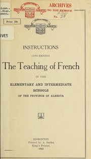 Cover of: Instructions concerning the teaching of French in the elementary and intermediate schools of the Province of Alberta