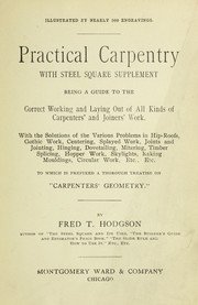 Cover of: Practical carpentry with steel square supplement : being a guide to the correct working and laying out of all kinds of carpenters' and joiners' work ... to which is prefixed a thorough treatise on "Carpenters' geometry