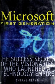 Cover of: Microsoft first generation: the success secrets of the visionaries who launched a technology empire