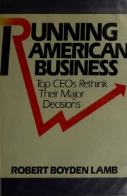 Cover of: Running American business: top CEOs rethink their major decisions