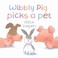Cover of: Wibbly Pig picks a pet