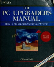 Cover of: The PC upgrader's manual: how to build and extend yoursystem.
