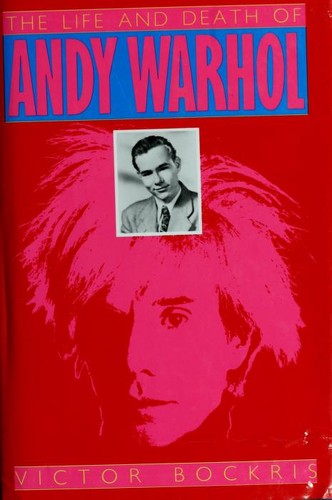 The life and death of Andy Warhol by Victor Bockris