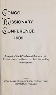 Congo Missionary Conference 1909 by General Conference of Missionaries of the Protestant Missionary Societies Working in Congoland