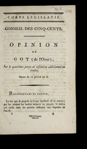 Cover of: Opinion de Got (de l'Orne), sur le quatrie  me projet de re solution additionnel au timbre: se ance du 12 prairial an 6.