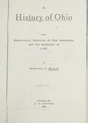 Cover of: A history of Ohio, with biographical sketches of her governors and the ordinance of 1787