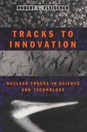 Cover of: Tracks to Innovation: Nuclear Tracks in Science and Technology