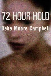 Cover of: 72 hour hold by Bebe Moore Campbell, Bebe Moore Campbell