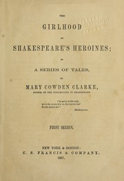 Cover of: The girlhood of Shakespeare's heroines in a series of tales by Mary Cowden Clarke