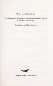 Cover of: The historical reconstruction of Great Lakes Bantu cultural vocabulary: etymologies and distributions