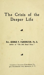 Cover of: The crisis of the deeper life by G. P. Pardington