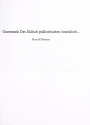 Cover of: Grammatik des jüdisch-palästinischen Aramäisch, nach den Idiomen des palästinischen Talmud und Midrasch, des Onkelostargum (cod. Socini 84) und der jerusalemischen Targume zum Pentateuch, von Gustaf Dalman