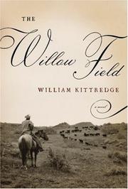 Cover of: The Willow Field by William Kittredge