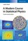 Cover of: A Modern Course in Statistical Physics