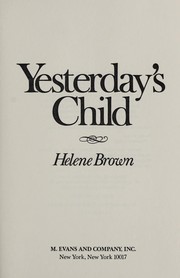 Yesterday's child by Helene Brown