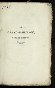 Cover of: Le grand-bailliage: come die historique, en trois actes et en prose : repre sente e a   Rouen, depuis le 8 mai 1788 jusqu'au 9 octobre de la me me anne e, par une troupe de baladins, qui a e te  siffle e par tous les bons citoyens