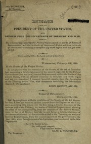 Cover of: Message with reports from the secretaries of treasury & war, showing the amount expended by the federal government on works of internal improvement ... with an estimate of the amount necessary to complete any work begun & not yet completed