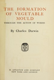 Cover of: The formation of vegetable mould: through the action of worms, with observations on their habits