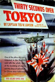 Thirty seconds over Tokyo by Ted W. Lawson