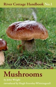 Cover of: The River Cottage Mushroom Handbook by John Wright