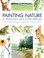 Cover of: Painting Nature In Watercolor And Watercolor Pencil 38 Stepbystep Demonstrations