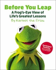 Cover of: Before You Leap A Frogseye View Of Lifes Greatest Lessons