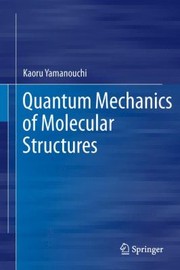 Cover of: Quantum Mechanics Of Molecular Structures by 