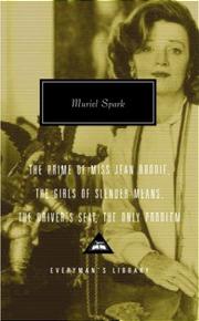 Cover of: The prime of Miss Jean Brodie: The girls of slender means ;  The driver's seat ; The only problem