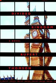Cover of: Divided kingdom by Rupert Thomson