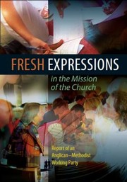 Cover of: Fresh Expressions In The Mission Of The Church Report Of An Anglicanmethodist Working Party by 