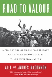 Cover of: Road To Valor A True Story Of World War Ii Italy The Nazis And The Cyclist Who Inspired A Nation