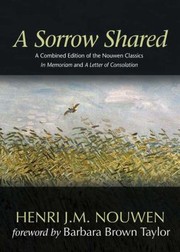 Cover of: A Sorrow Shared A Combined Edition Of The Nouwen Classics In Memoriam And A Letter Of Consolation