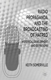 Cover of: Radio Propaganda And The Broadcasting Of Hatred Historical Development And Definitions