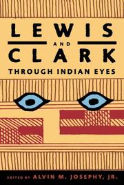 Lewis and Clark through Indian eyes by Alvin M. Josephy, Marc Jaffe