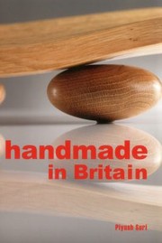 Handmade In Britain Appreciating Contemporary Artisans by Piyush Suri