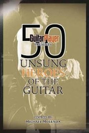 Cover of: 50 Unsung Heroes Of The Guitar