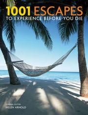 Cover of: 1001 Escapes To Experience Before You Die