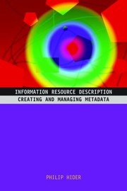 Cover of: Information Resource Description Creating And Managing Metadata