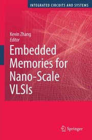Embedded Memories For Nanoscale Vlsis by Kevin Zhang