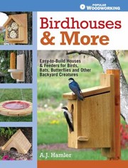 Cover of: Birdhouses More Easytobuild Houses Feeders For Birds Bats Butterflies And Other Backyard Creatures by 