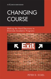 Cover of: Changing Course Making The Hard Decisions To Eliminate Academic Programs