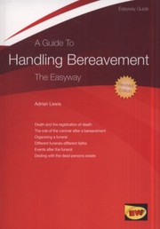 Cover of: Guide To Handling Bereavement The Easyway by 