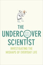 Cover of: The Undercover Scientist Investigating The Mishaps Of Everyday Life