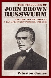 Cover of: The Struggles Of John Brown Russwurm The Life And Writings Of A Panafricanist Pioneer 17991851