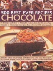 Cover of: Chocolate A Definitive Collection Of Delectable Recipes From Devilish Chocolate Roulade To Mississippi Mud Pie Shown In Over 500 Photographs