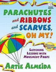 Cover of: Parachutes And Ribbons And Scarves Oh My Listening Lessons With Movement Props