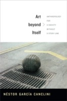 Cover of: Art Beyond Itself Anthropology For A Society Without A Story Line